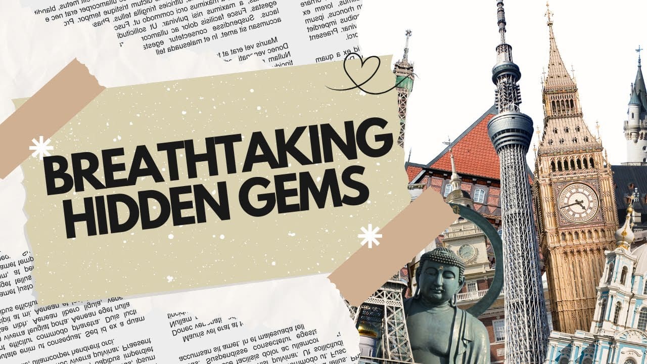 The Most Breathtaking Hidden Gems Across the Globe! | LuxeNest Travels